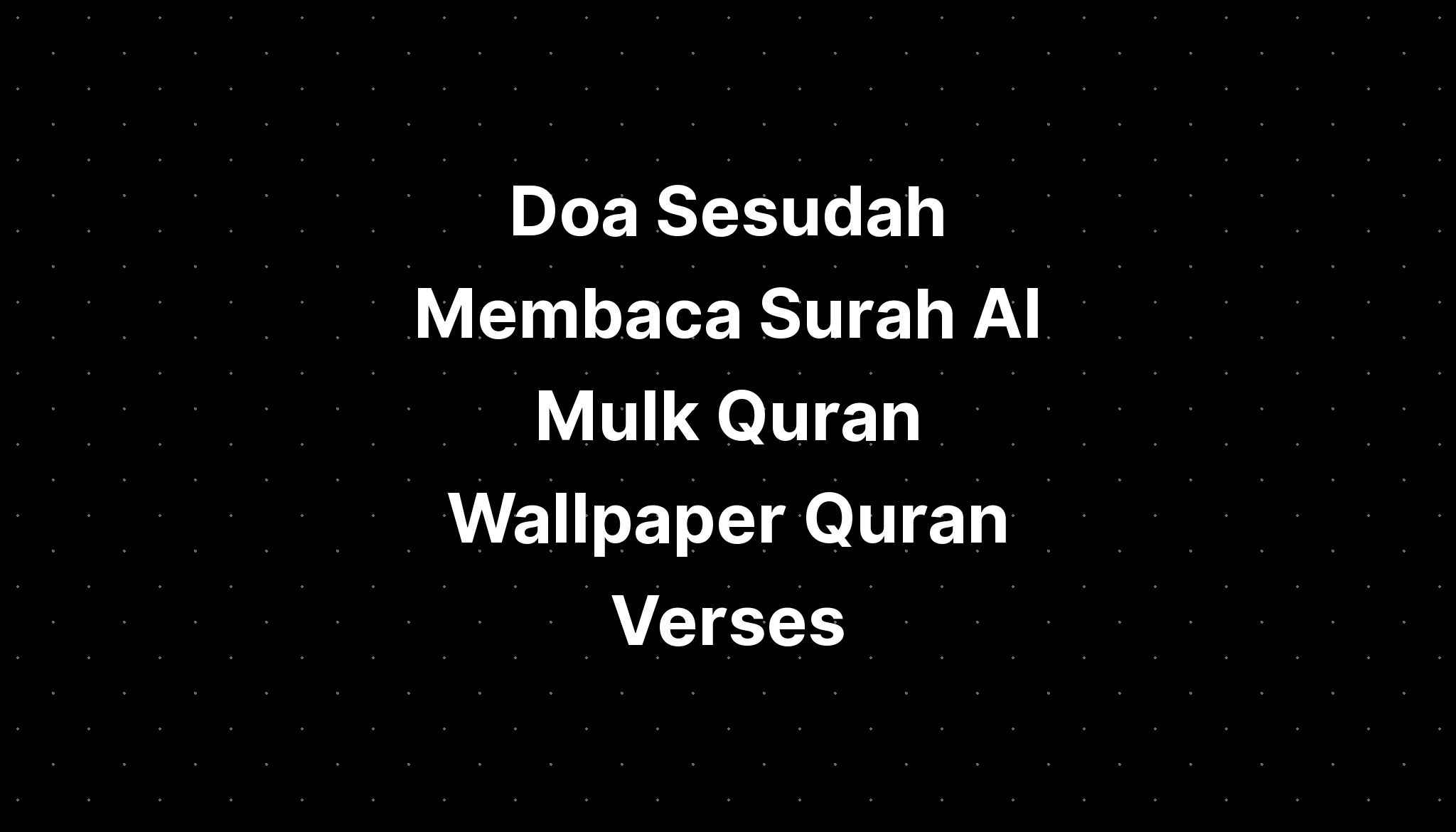 Doa Sesudah Membaca Surah Al Mulk Quran Wallpaper Quran Verses Imagesee